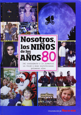 NOSOTROS, LOS NIOS DE LOS AOS 80