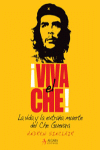 �VIVA EL CHE!.LA VIDA Y LA EXTRA�A MUERTE DEL CHE GUEVARA