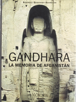 GANDHARA. LA MEMORIA DE AFGANISTAN