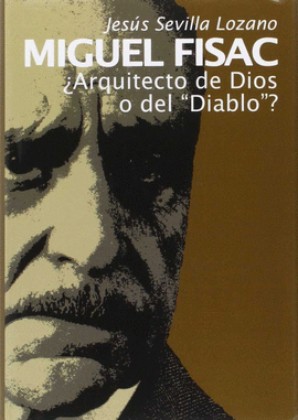 MIGUEL FISAC, �ARQUITECTO DE DIOS O DEL 