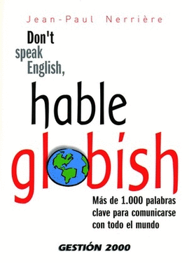 DONT SPEAK ENGLISH,HABLE GLOBISH