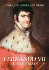 FERNANDO VII. EL REY FELON