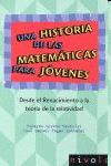 UNA HISTORIA DE LAS MATEM�TICAS PARA J�VENES. DESDE EL RENACIMIENTO A LA TEOR�A