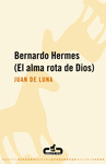 BERNARDO HERMES EL ALMA ROTA DE DIOS