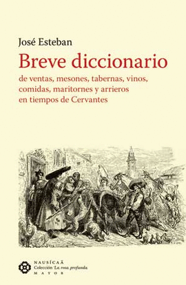 BREVE DICCIONARIO DE VENTAS, MESONES, TABERNAS, VINOS, COMIDAS,