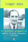 PROFETA PRAGMATICO AGUIRRE EL PRIMER LEHENDAKARI