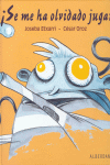 SE ME HA OLVIDADO JUGAR