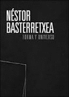 NSTOR BASTERRETXEA. FORMA Y UNIVERSO