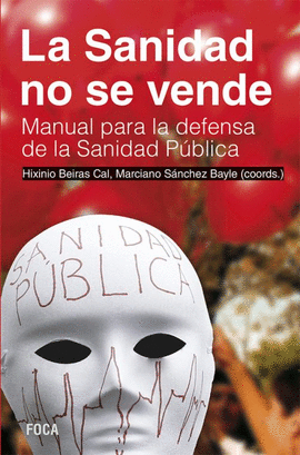 LA SANIDAD NO SE VENDE. MANUAL PARA LA DEFENSA DE LA SANIDAD PUBLICA