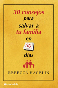 30 CONSEJOS PARA SALVAR A TU FAMILIA EN 30 DIAS