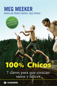 100% CHICOS. 7 CLAVES PARA QUE CREZCAN SANOS Y FELICES