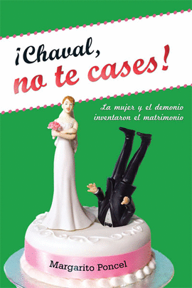 ¡CHAVAL, NO TE CASES!