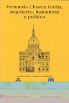 FERNANDO CHUECA GOITIA ARQUITECTO, HUMANISTA Y POLITICO