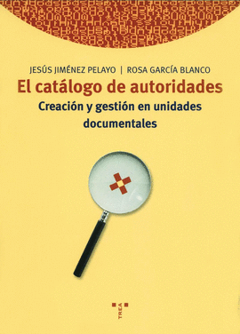 EL CATALOGO DE AUTORIDADES. CREACION Y GESTION EN UNIDADES
