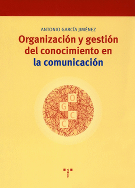 ORGANIZACION Y GESTION DEL CONOCIMIENTO EN LA COMUNICACION