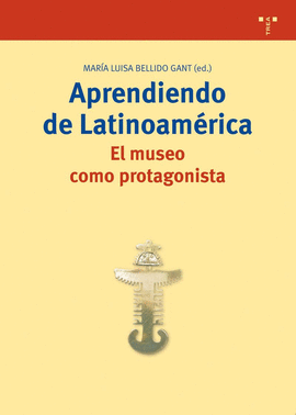 APRENDIENDO DE LATINOAMERICA. EL MUSEO COMO PROTAGONISTA
