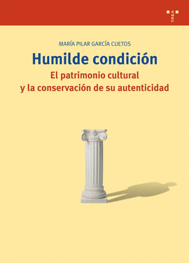 HUMILDE CONDICION. EL PATRIMONIO CULTURAL Y LA CONSERVACION DE SU