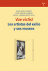 VAE VICTIS - LOS ARTISTAS DEL EXILIO Y SUS MUSEOS