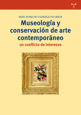 MUSEOLOGA Y CONSERVACIN DE ARTE CONTEMPORNEO: UN CONFLICTO DE INTERESES