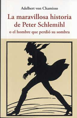 LA MARAVILLOSA HISTORIA DE PETER SCHLEMIHL :O EL HOMBRE QUE PERDI SU SOMBRA
