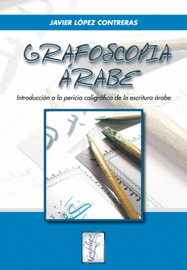 GRAFOSCOPIA ARABE-INTRODUCCION A LA PERICIA CALIGRAFICA DE L