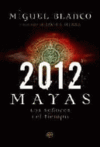 2012. MAYAS: LOS SEORES DEL TIEMPO