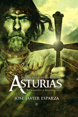 LA GRAN AVENTURA DEL REINO DE ASTURIASA ASI EMPEZO LA RECONQUISTA