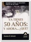 YA TIENES 50 AOS: Y AHORA ...QUE?