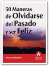 50 MANERAS DE OLVIDARSE DEL PASADO Y SER FELIZ