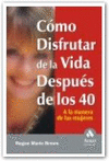 COMO DISFRUTAR DE LA VIDA DESPUES DE LOS 40