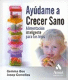 AYUDAME A CRECER SANO, ALIMENTACION INTELIGENTE PARA TUS HIJOS