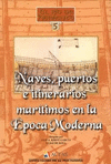 	NAVES, PUERTOS E ITINERARIOS MAR�TIMOS EN LA �POCA MODERNA