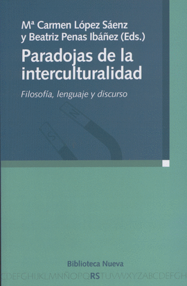 PARADOJAS DE LA INTERCULTURALIDAD. FILOSOFIA, LENGUAJE Y DISCURSO