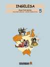 INGELESA PRACTICE BOOK 5 -HIRUGARREN ZIKLOA -LEHEN HEZKUNTZA