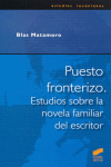 PUESTO FRONTERIZO. ESTUDIOS SOBRE LA NOVELA FAMILIAR DEL ESCRITOR