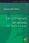 UN COMIENZO EN LA VIDA. DE SARTRE A LACAN