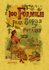 100 FORMULAS PARA PREPARAR SOPAS Y POTAJES. RECETARIO ECONOMICO Y