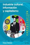 INDUSTRIA CULTURAL, INFORMACION Y CAPITALISMO