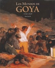 LOS MUNDOS DE GOYA 1746 - 1828