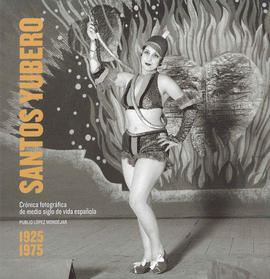 SANTOS YUBERO - CRONICA FOTOGRAFICA DE MEDIO SIGLO DE VIDA ESPA�O
