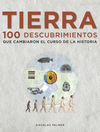 TIERRA. 100 DESCUBRIMIENTOS QUE MARCARON EL CURSO