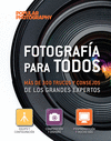 FOTOGRAFA PARA TODOS. MS DE 300 TRUCOS Y CONSEJOS DE LOS GRANDES EXPERTOS