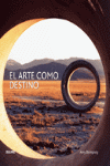 EL ARTE COMO DESTINO