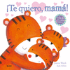 TE QUIERO, MAM!