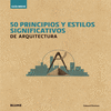 GUA BREVE. 50 PRINCIPIOS Y ESTILOS SIGNIFICATIVOS DE ARQUITECTURA