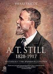 A. T. STILL 1828-1917. VIDA Y OTRA DE A. T. STILL