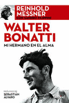 WALTER BONATTI MI HERMANO  EN EL ALMA