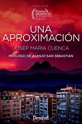 UNA APROXIMACION (PREMIO DESNIVEL LITERATURA 2016)