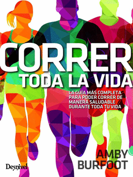 CORRER TODA LA VIDA/LA GUIA MAS COMPLETA PARA PODE