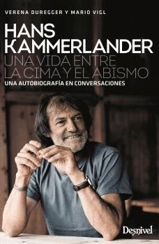 HANS KAMMERLANDER UNA VIDA ENTRE LA CIMA Y EL ABISMO